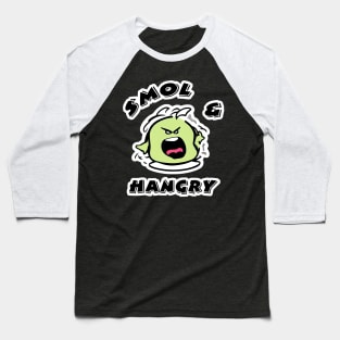 Smol and Hangry Baseball T-Shirt